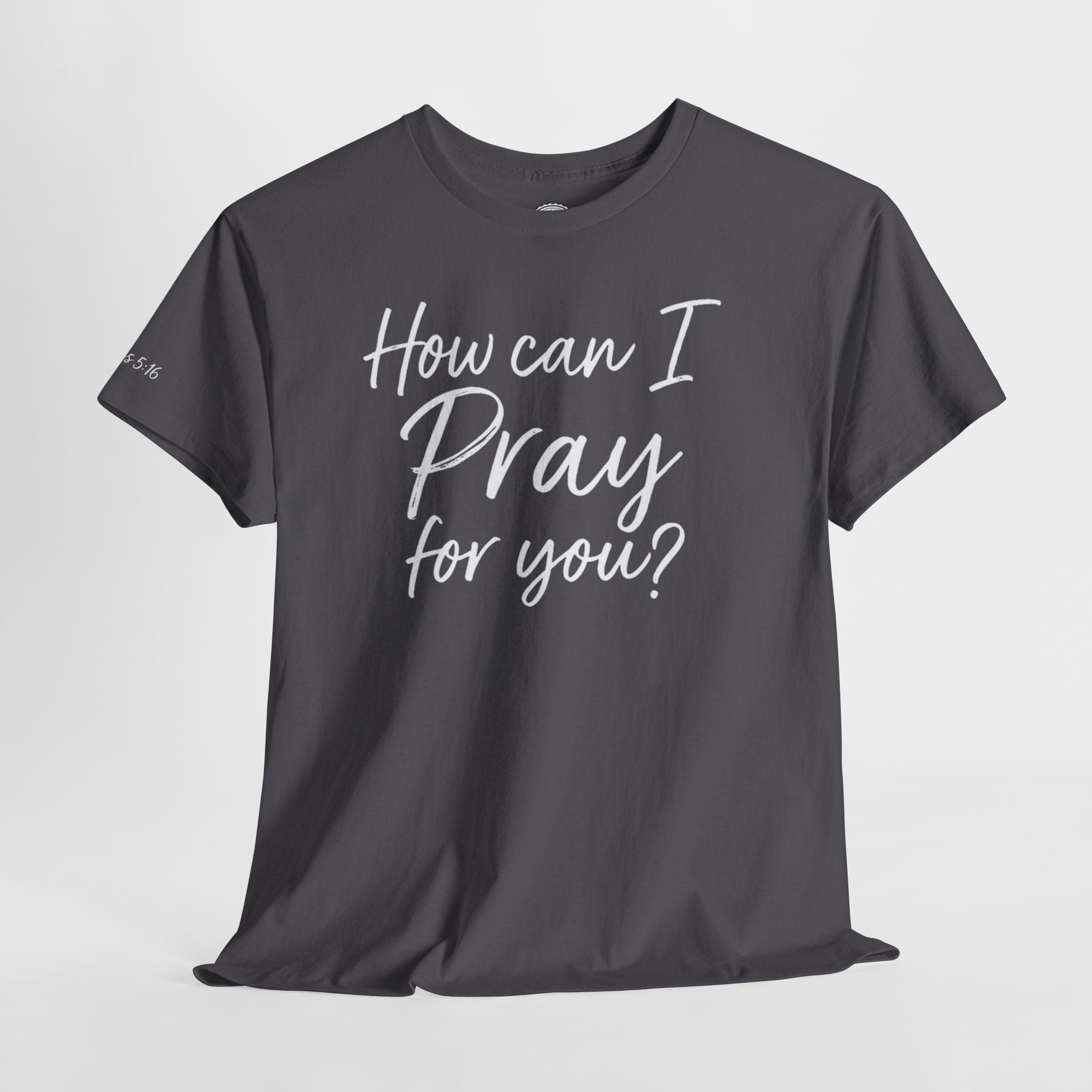 Unisex Prayer Message Tee - How can I Pray for You? | Faith T-Shirt, Inspirational Top, Christian Apparel, Gift for Believers