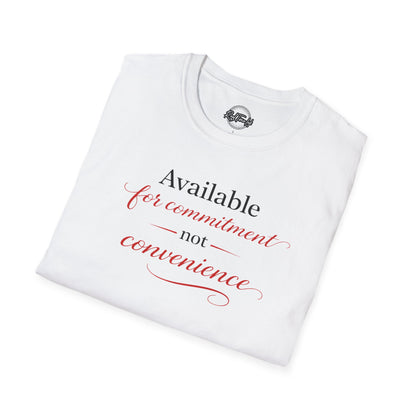 Available For Commitment Not Convenience T-Shirt — Inspirational Feminine Script Tee