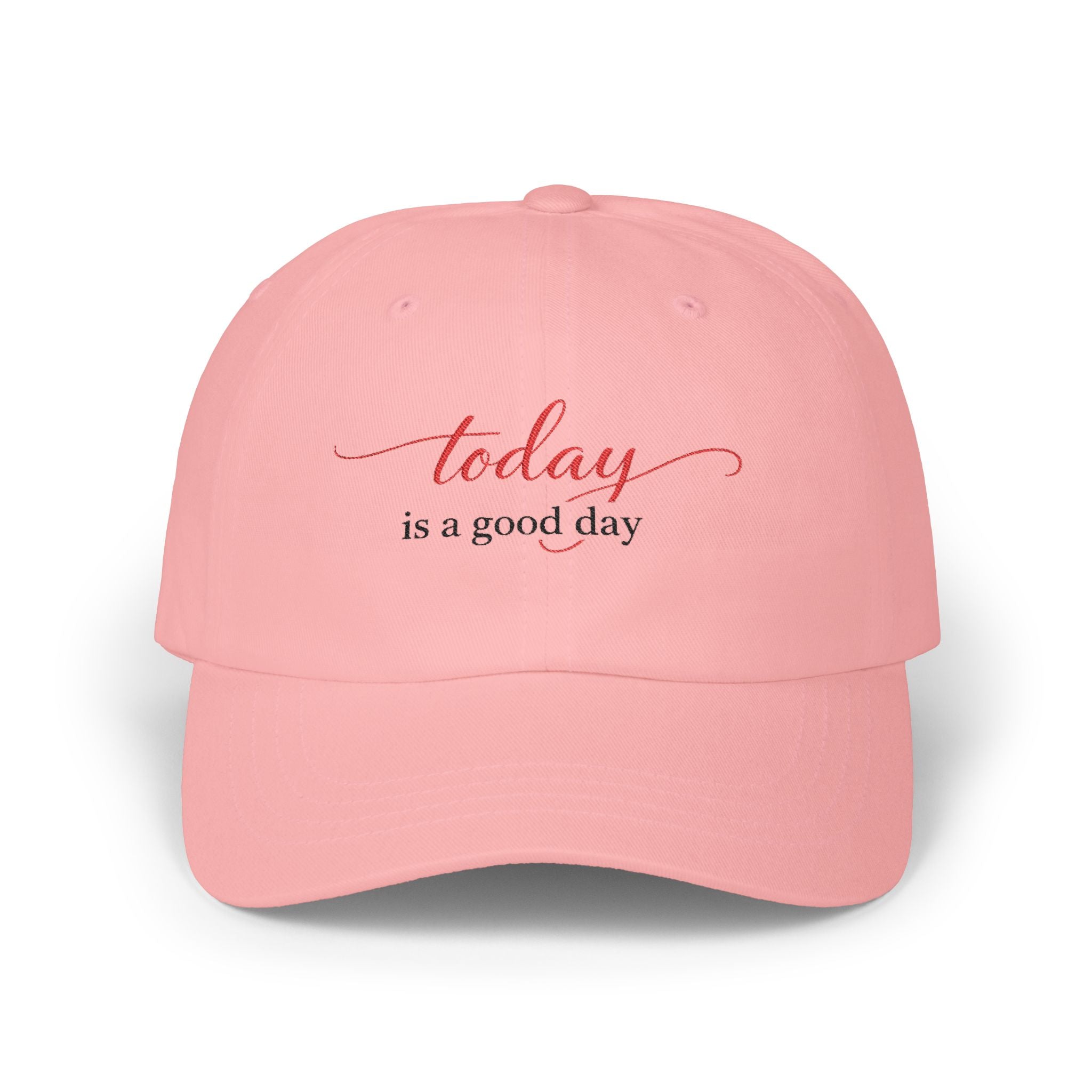 "today is a good day" Embroidered Positive Message Hat