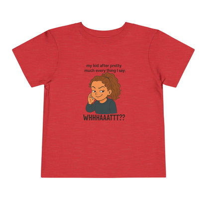 Whimsical Toddler Tee - "WHHHAAATTT??" Fun Kids T-Shirt, Playful Gift, Birthday, Everyday Wear, Humor Clothing