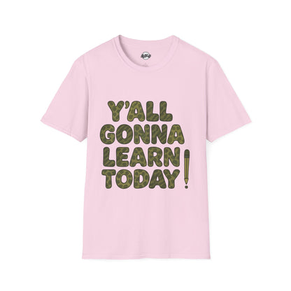 Y'all Gonna Learn Today Funny T-Shirt, Unisex Graphic Tee, Casual Gift, Educational Apparel, Trendy Humor Top