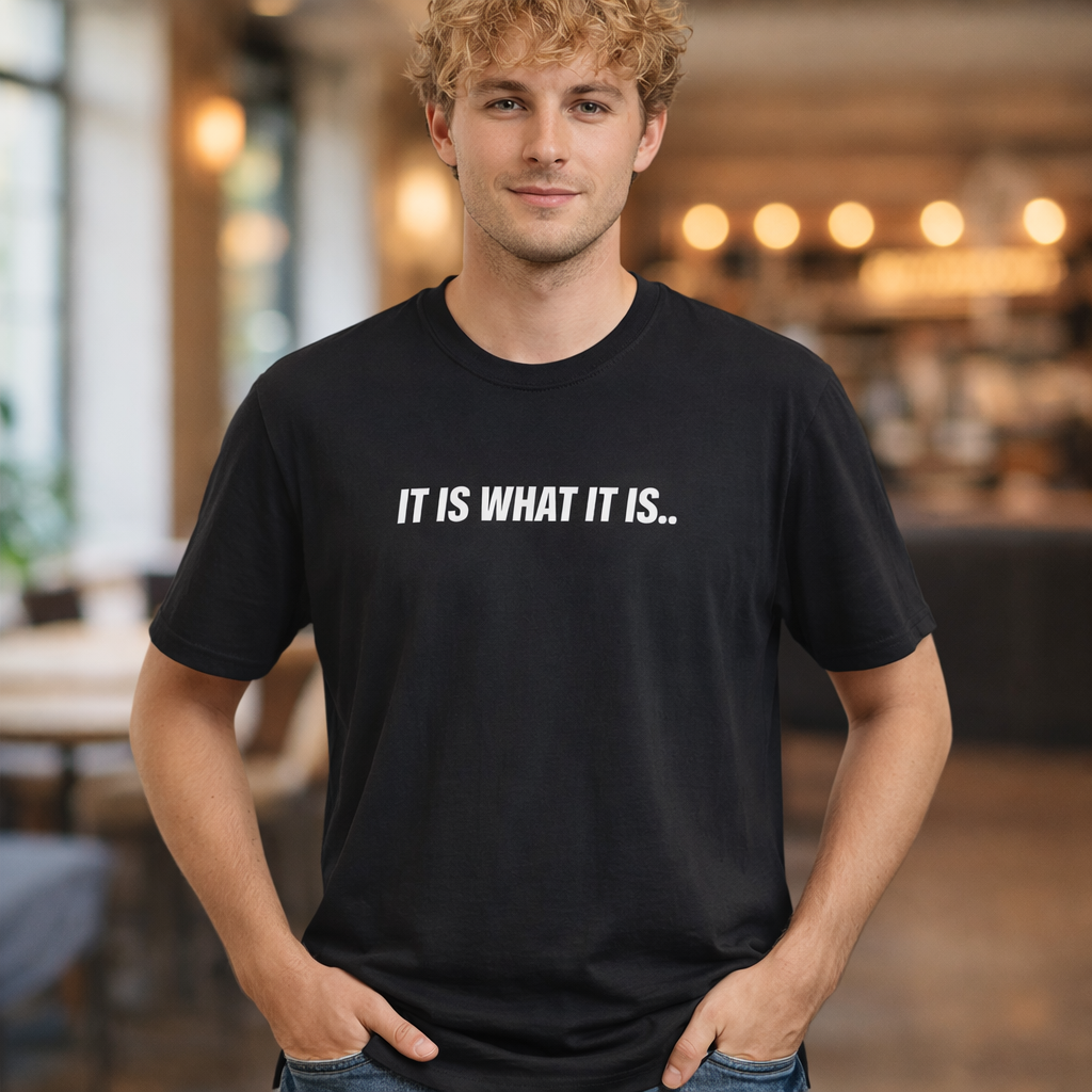 'It Is What It Is' Minimalist Text T-Shirt