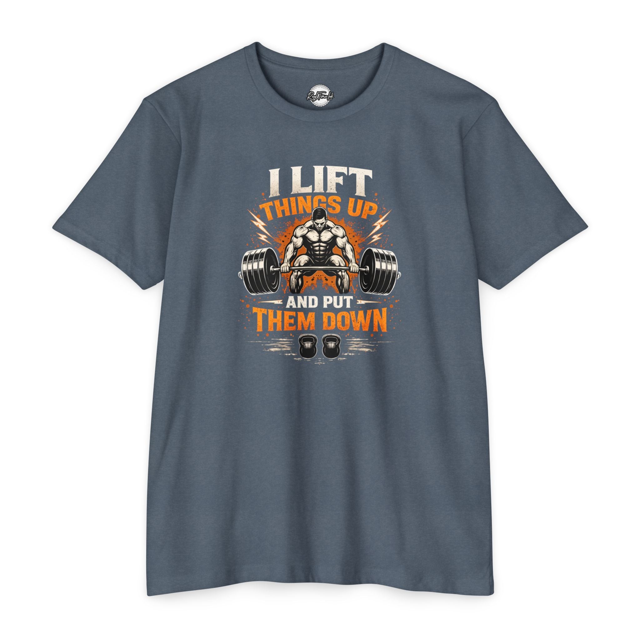 I Lift Things Up And Put Them Down Weightlifting T-Shirt