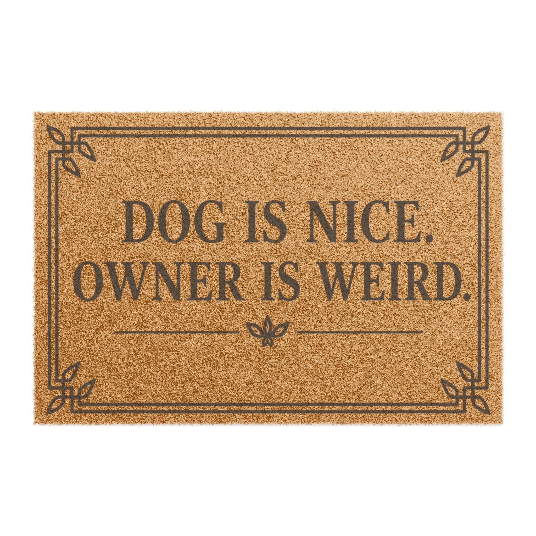 "Dog Is Nice. Owner Is Weird." Funny Welcome Doormat for Dog Lovers