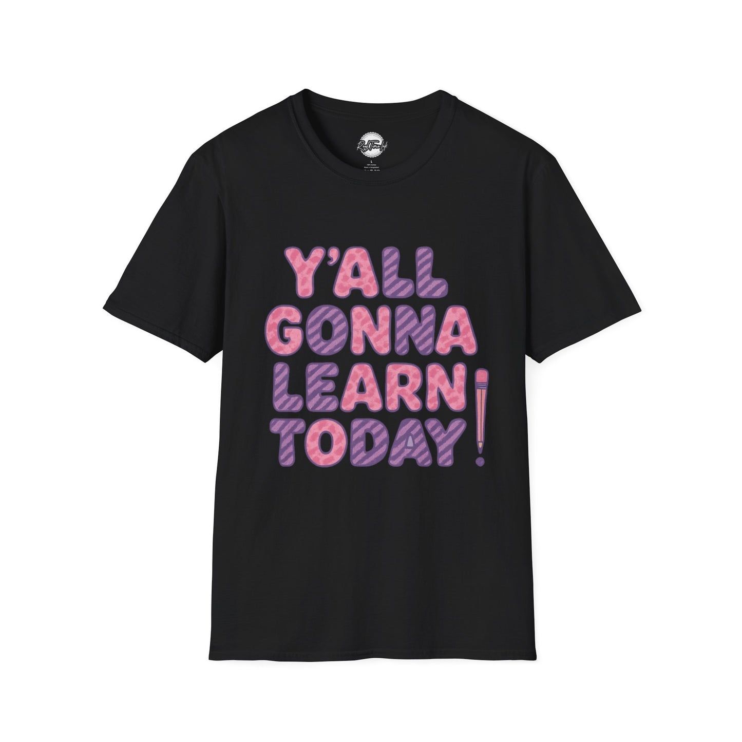 Y'all Gonna Learn Today Unisex Softstyle T-Shirt, Funny Tee, Gift for Teachers, Motivational Shirt, Classroom Apparel, Back to School