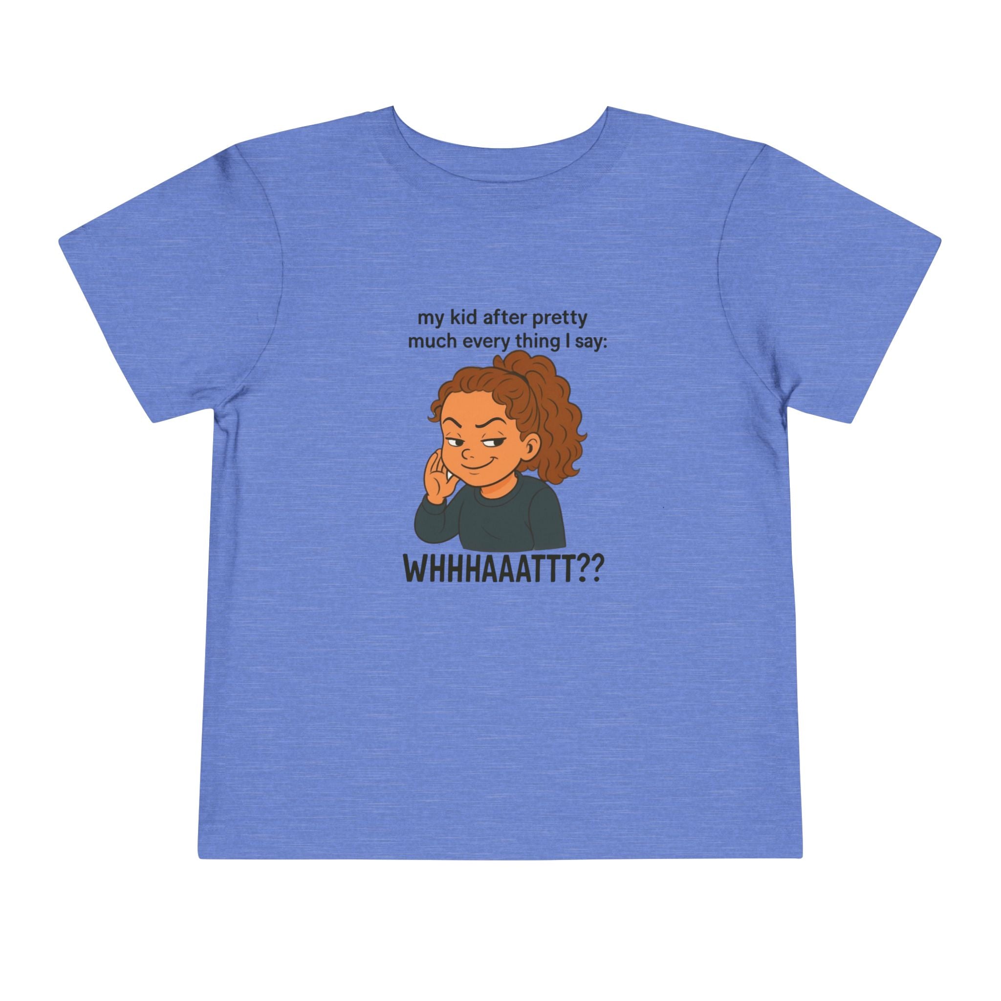 Whimsical Toddler Tee - "WHHHAAATTT??" Fun Kids T-Shirt, Playful Gift, Birthday, Everyday Wear, Humor Clothing