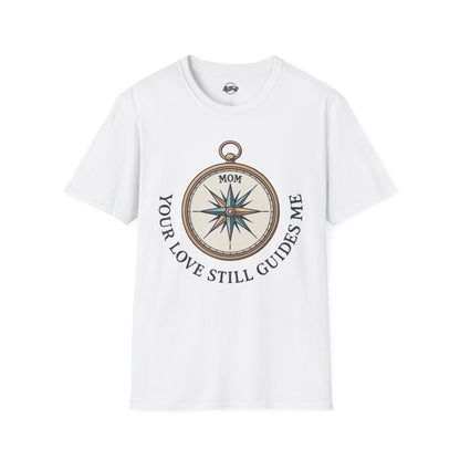 Mom Compass T-Shirt - Your Love Still Guides Me - Unisex Softstyle Tee