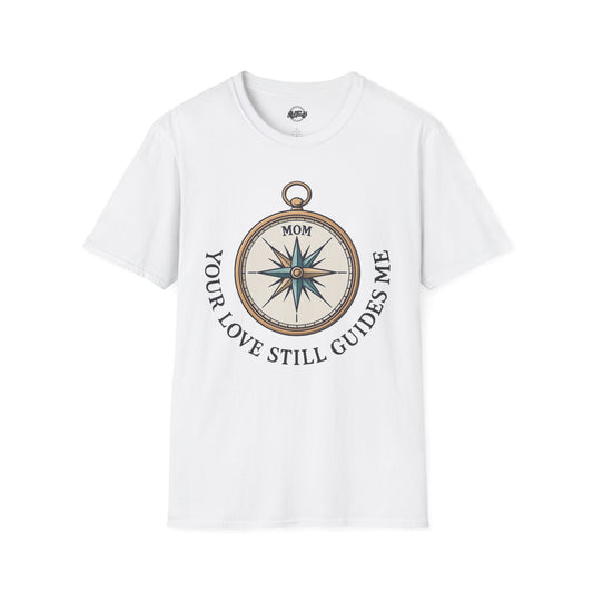 Mom Compass T-Shirt - Your Love Still Guides Me - Unisex Softstyle Tee