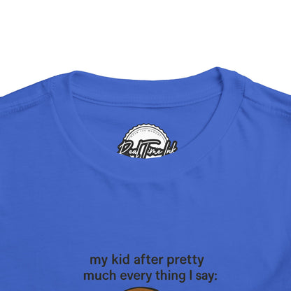 Whimsical Toddler Tee - My Kid After Pretty Much Everything, Funny Kids Shirt, Gift for Parents, Everyday Wear, Kids Humor Clothing