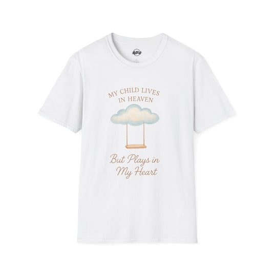 My Child Lives in Heaven T-Shirt | Soft Unisex Tribute Tee