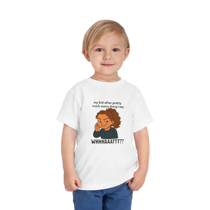 Whimsical Toddler Tee - "WHHHAAATTT??" Fun Kids T-Shirt, Playful Gift, Birthday, Everyday Wear, Humor Clothing