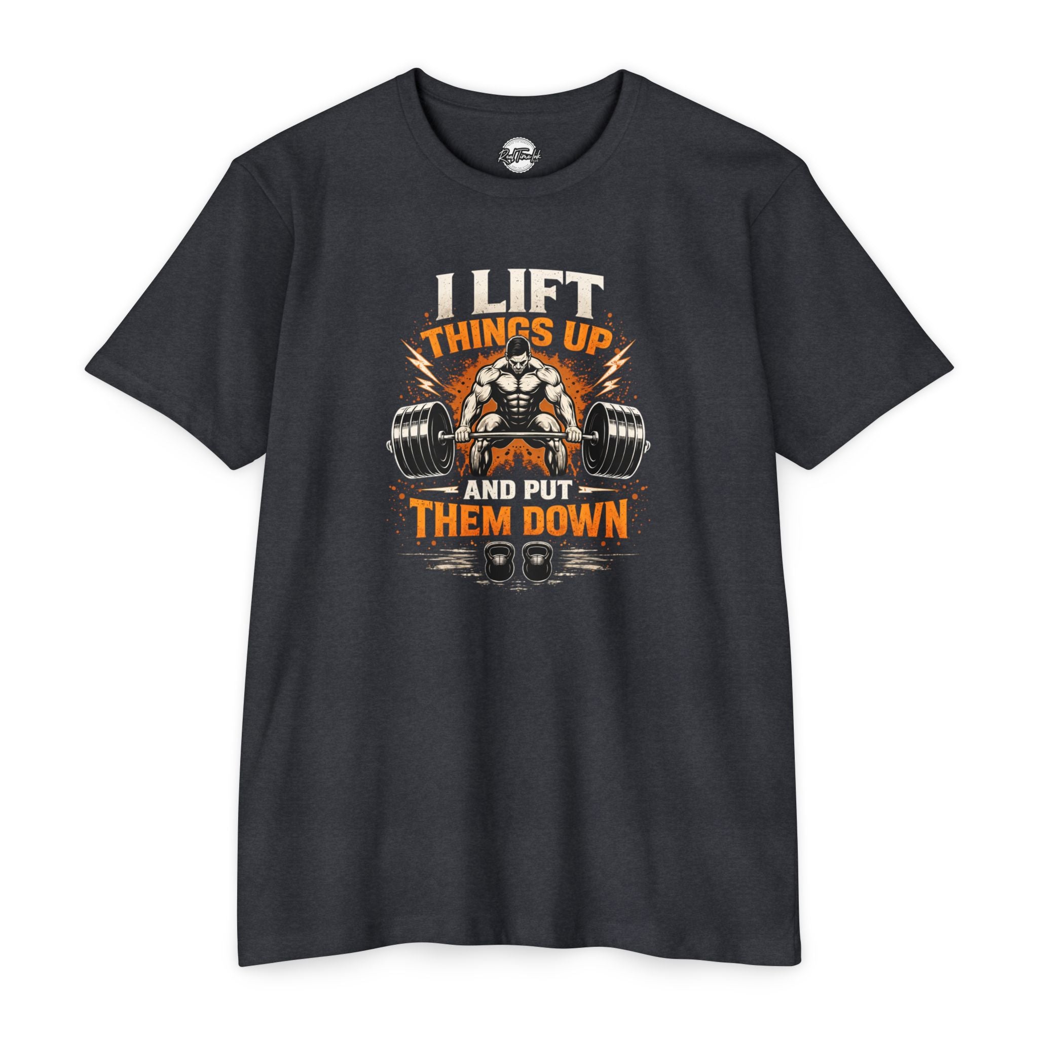 I Lift Things Up And Put Them Down Weightlifting T-Shirt