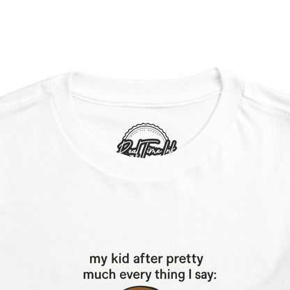 Whimsical Toddler Tee - My Kid After Pretty Much Everything, Funny Kids Shirt, Gift for Parents, Everyday Wear, Kids Humor Clothing