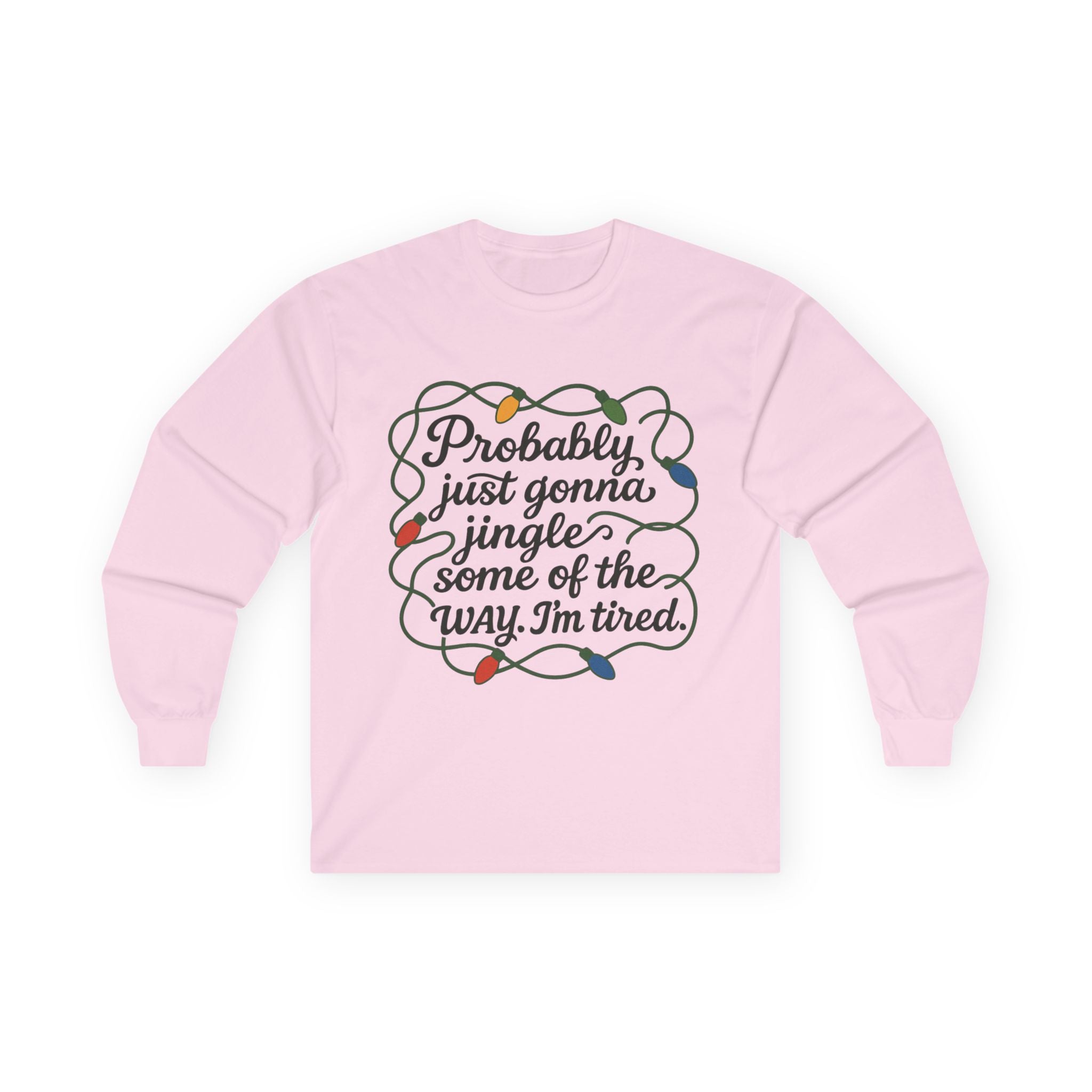 Cozy Holiday Long Sleeve Tee, Funny Christmas Shirt, Gift for Tired Moms, Jingle Quote Tee, Relaxed Fit Winter Apparel, Unisex Seasonal Wear