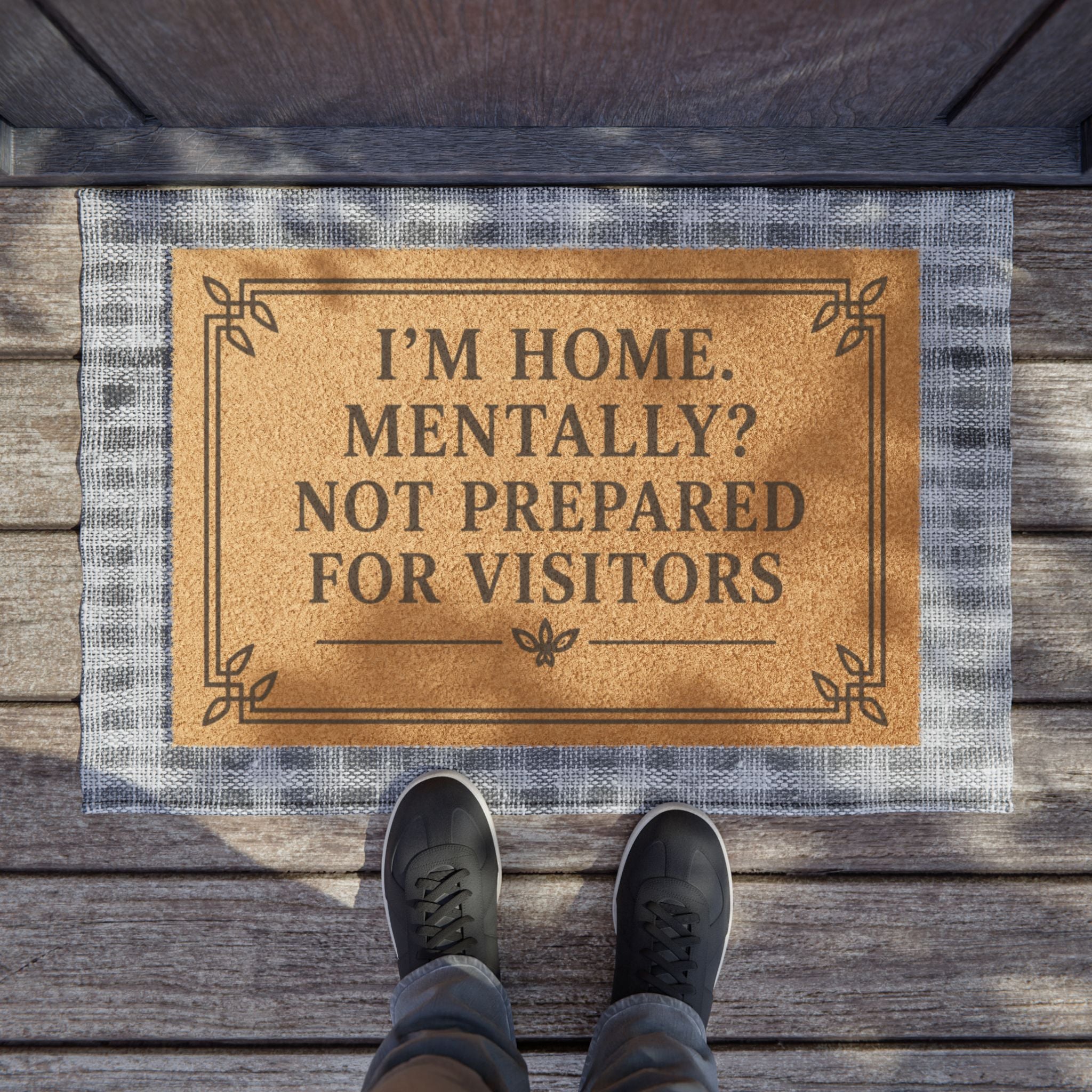 "I’m Home. Mentally? Not Prepared for Visitors" Funny Welcome Doormat