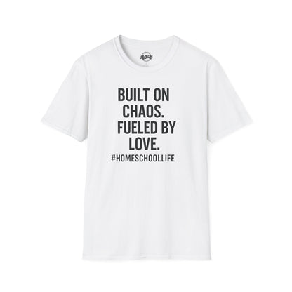 Unisex T-Shirt - Built on Chaos Fueled by Love #HomeschoolLife, Funny T-shirt, Gift for Educators, Casual Wear, Family Events, [...]