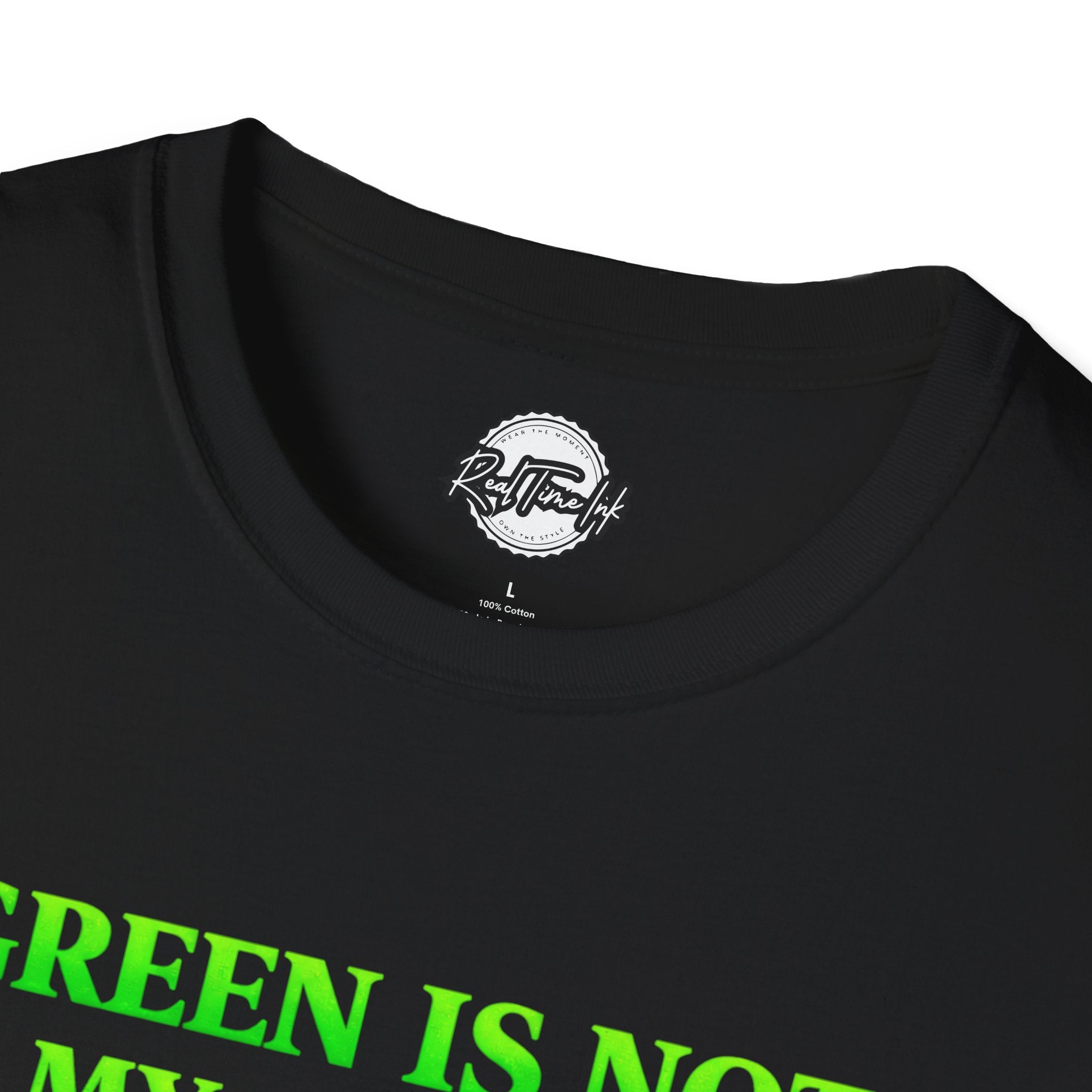 T-Shirt — "Green Is Not My Color But Here We Are" St. Patrick’s Day Funny Shamrock Tee