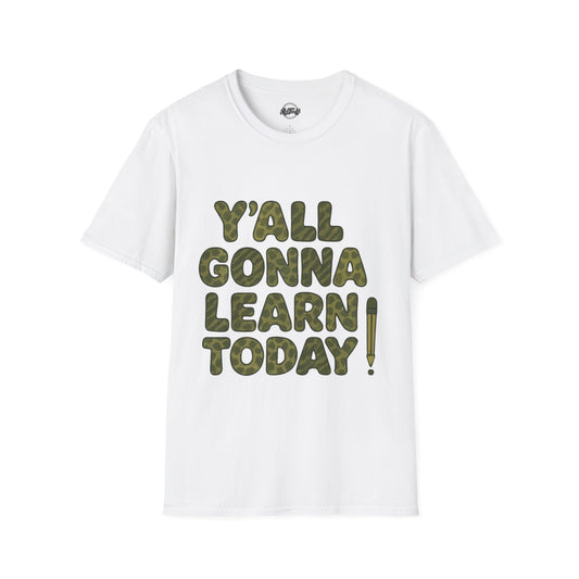 Y'all Gonna Learn Today Funny T-Shirt, Unisex Graphic Tee, Casual Gift, Educational Apparel, Trendy Humor Top