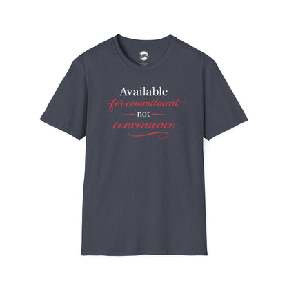 Available For Commitment Not Convenience T-Shirt — Inspirational Feminine Script Tee