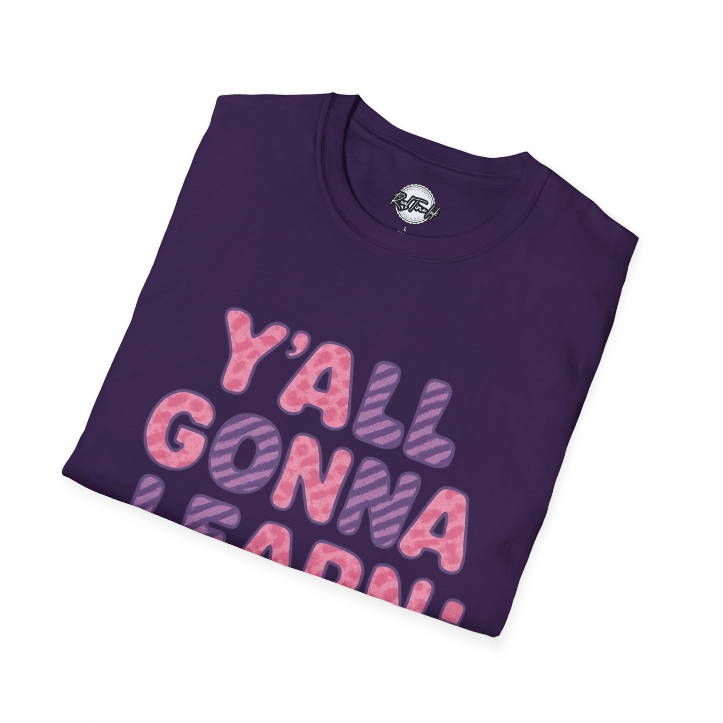 Y'all Gonna Learn Today Unisex Softstyle T-Shirt, Funny Tee, Gift for Teachers, Motivational Shirt, Classroom Apparel, Back to School
