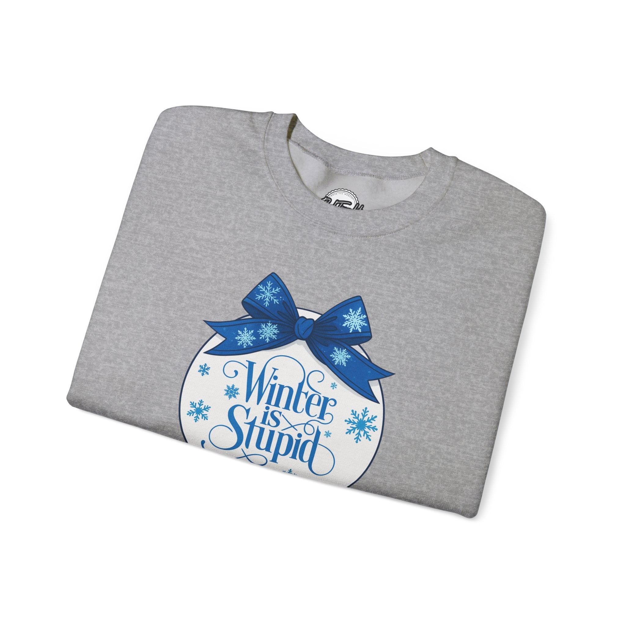 Winter Is Stupid Sweatshirt — Funny Holiday Crewneck with Blue Snowflake Ornament