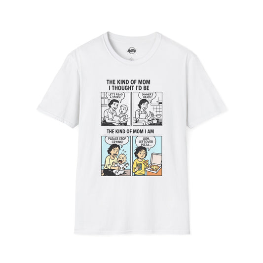 Funny Mom Humor T-Shirt - 'The Kind of Mom I Thought I'd Be' & 'The Kind of Mom I Am'