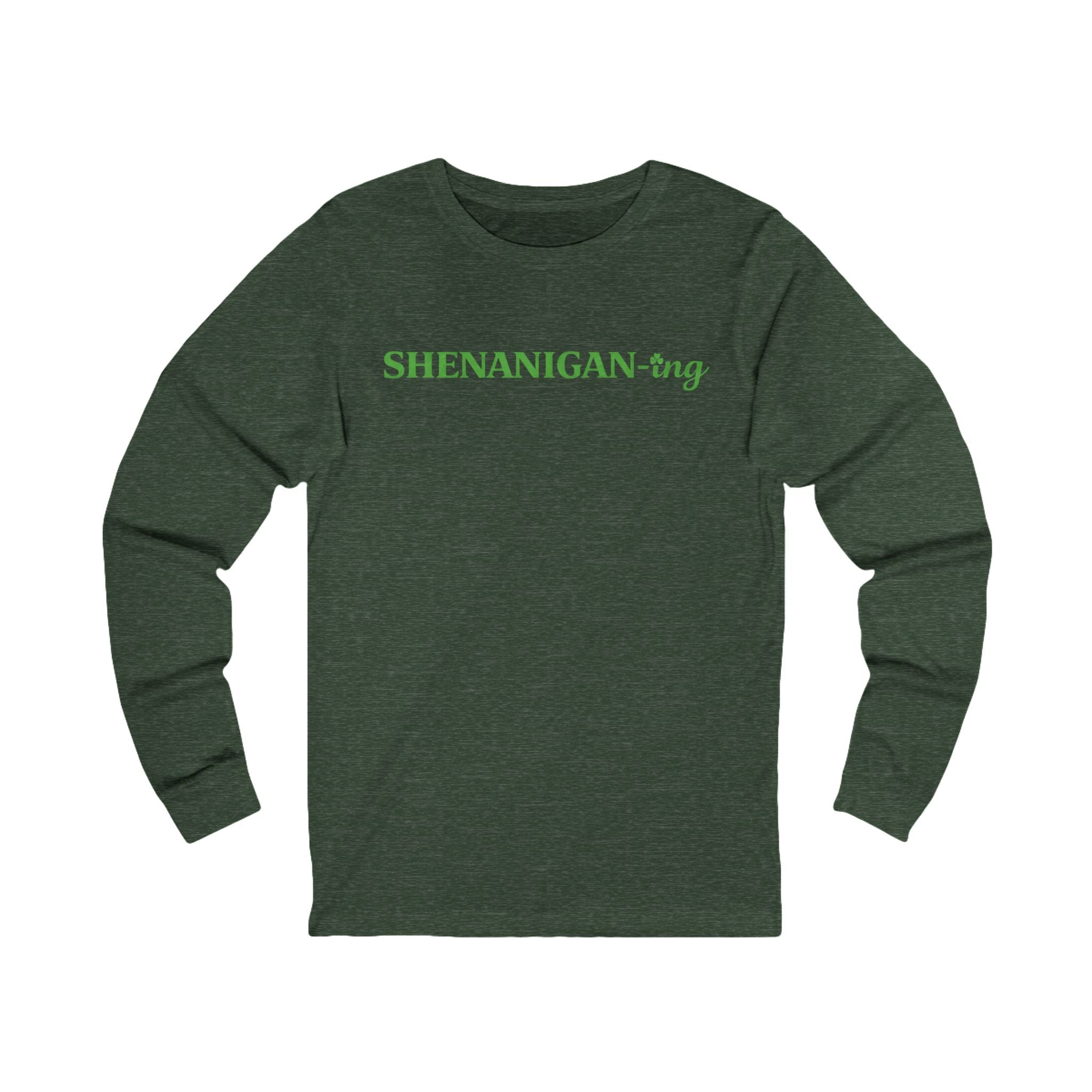 Shenanigan-ing Long Sleeve Tee — Funny St. Patrick’s Day & Irish Party Shirt