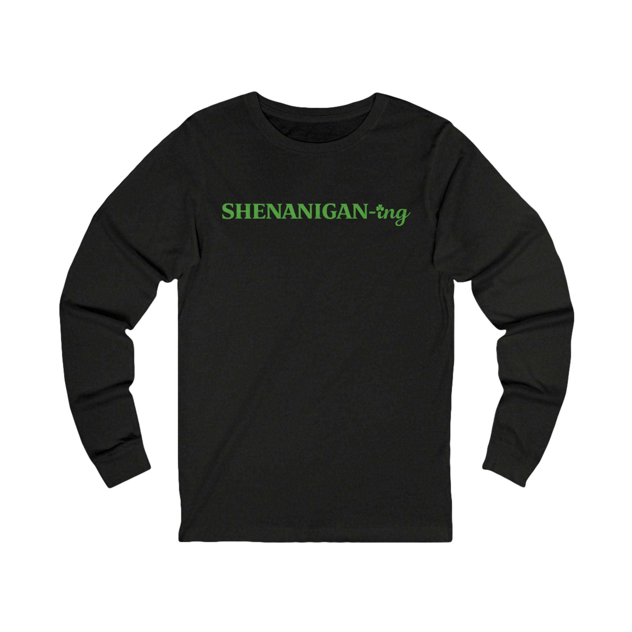 Shenanigan-ing Long Sleeve Tee — Funny St. Patrick’s Day & Irish Party Shirt