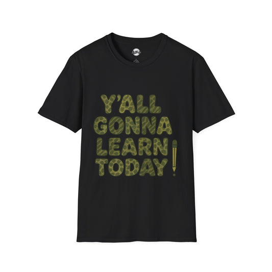 Y'all Gonna Learn Today Funny T-Shirt, Unisex Graphic Tee, Casual Gift, Educational Apparel, Trendy Humor Top