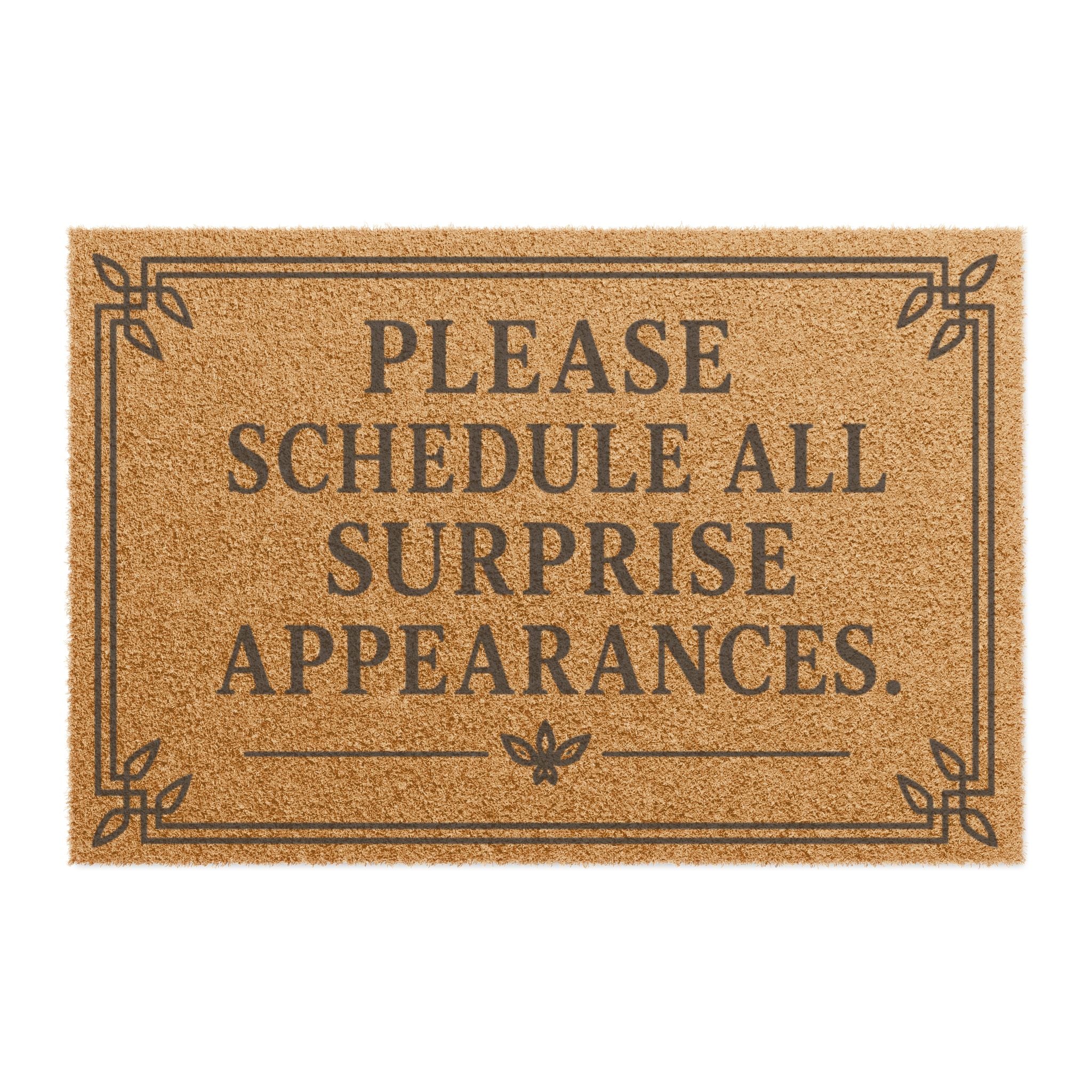 Please Schedule All Surprise Appearances Doormat — Funny Welcome Coir Mat