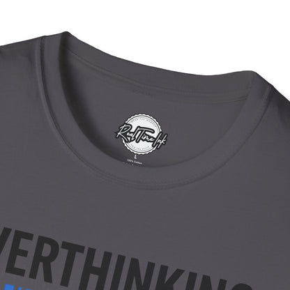 Unisex Overthinking T-Shirt, Humorous Tee, Perfect Gift for Mental Health Awareness, Casual Wear, Funny Graphic Shirt