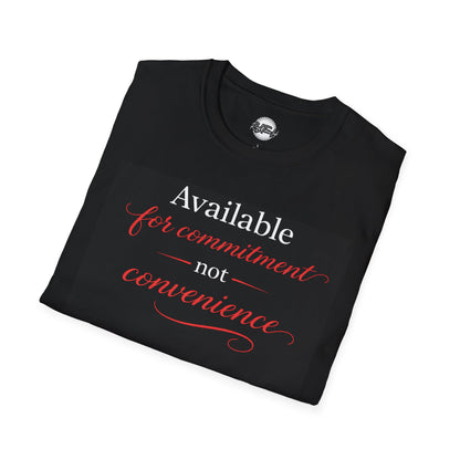 Available For Commitment Not Convenience T-Shirt — Inspirational Feminine Script Tee