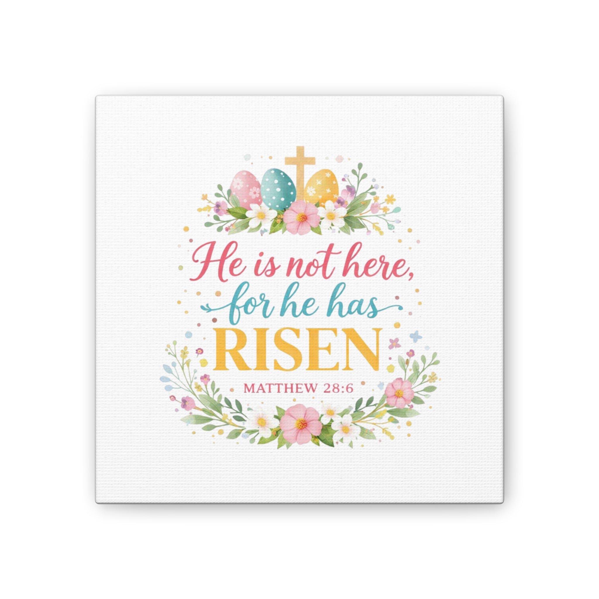 He is not here for he has Risen Canvas Stretched | Easter Scripture Wall Art
