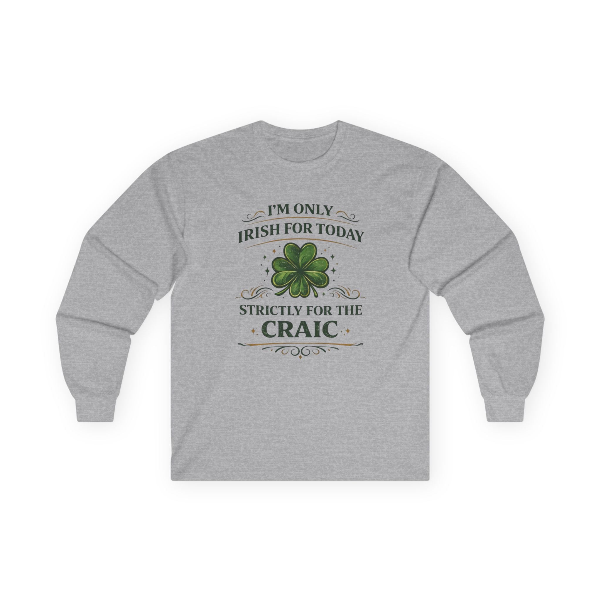 St. Patrick's Day Long Sleeve Tee — "I'm Only Irish for Today, Strictly for the Craic" Clover Shirt
