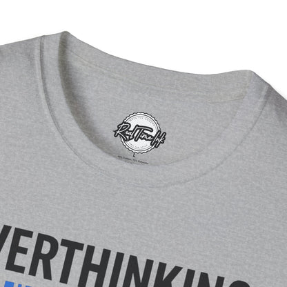 Unisex Overthinking T-Shirt, Humorous Tee, Perfect Gift for Mental Health Awareness, Casual Wear, Funny Graphic Shirt