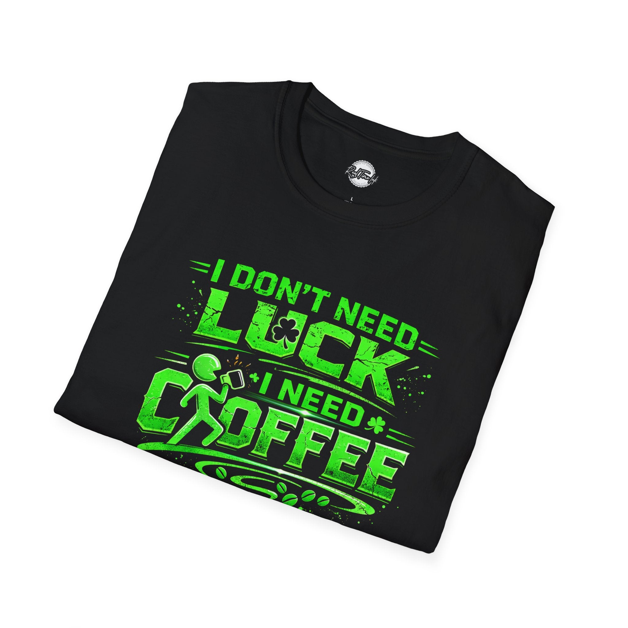 Coffee St. Patrick's T‑Shirt — "I Don't Need Luck, I Need Coffee" Neon Green