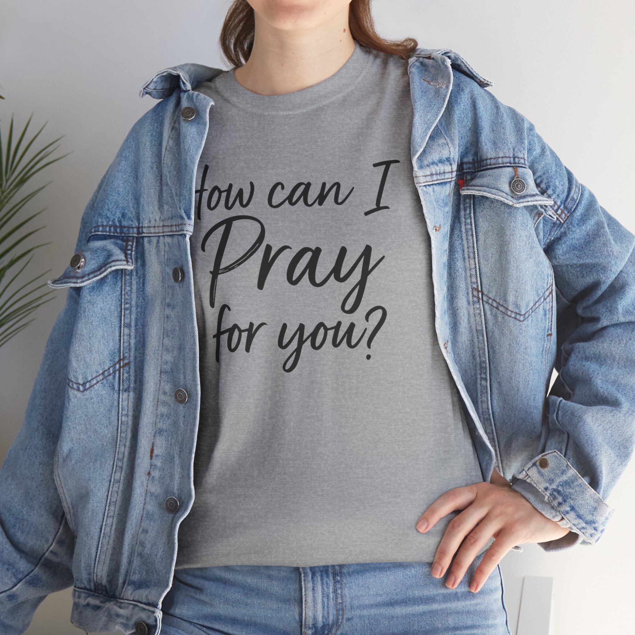 Unisex Prayer Message Tee - How can I Pray for You? | Faith T-Shirt, Inspirational Top, Christian Apparel, Gift for Believers