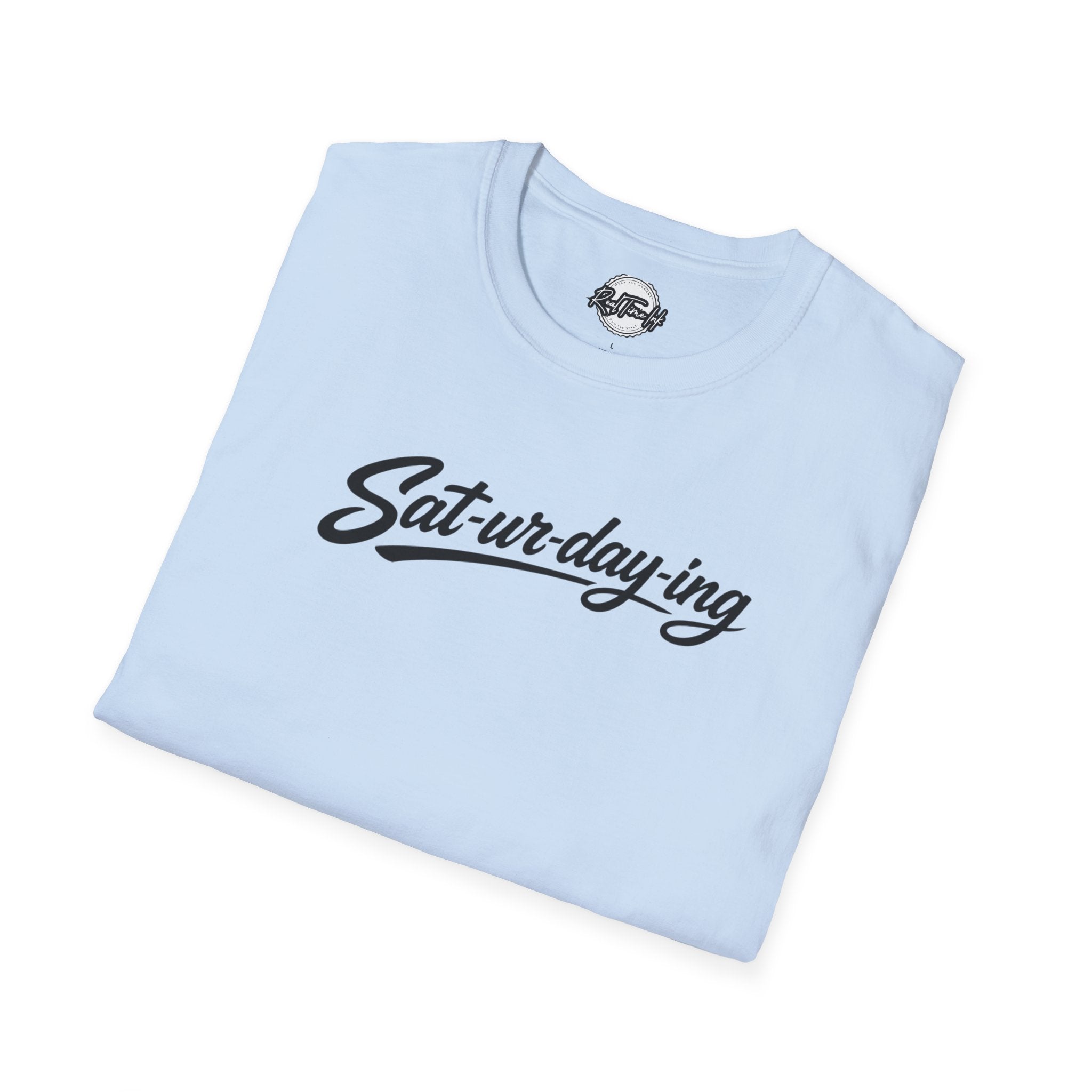Sat-ur-day-ing Graphic T-Shirt | Funny Weekend Shirt | Casual Streetwear Tee | Relaxed Saturday Vibes