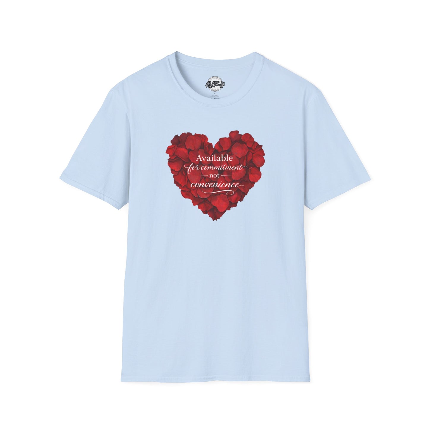 Heart Petals T-Shirt — "Available for commitment not for convenience" Valentine Tee