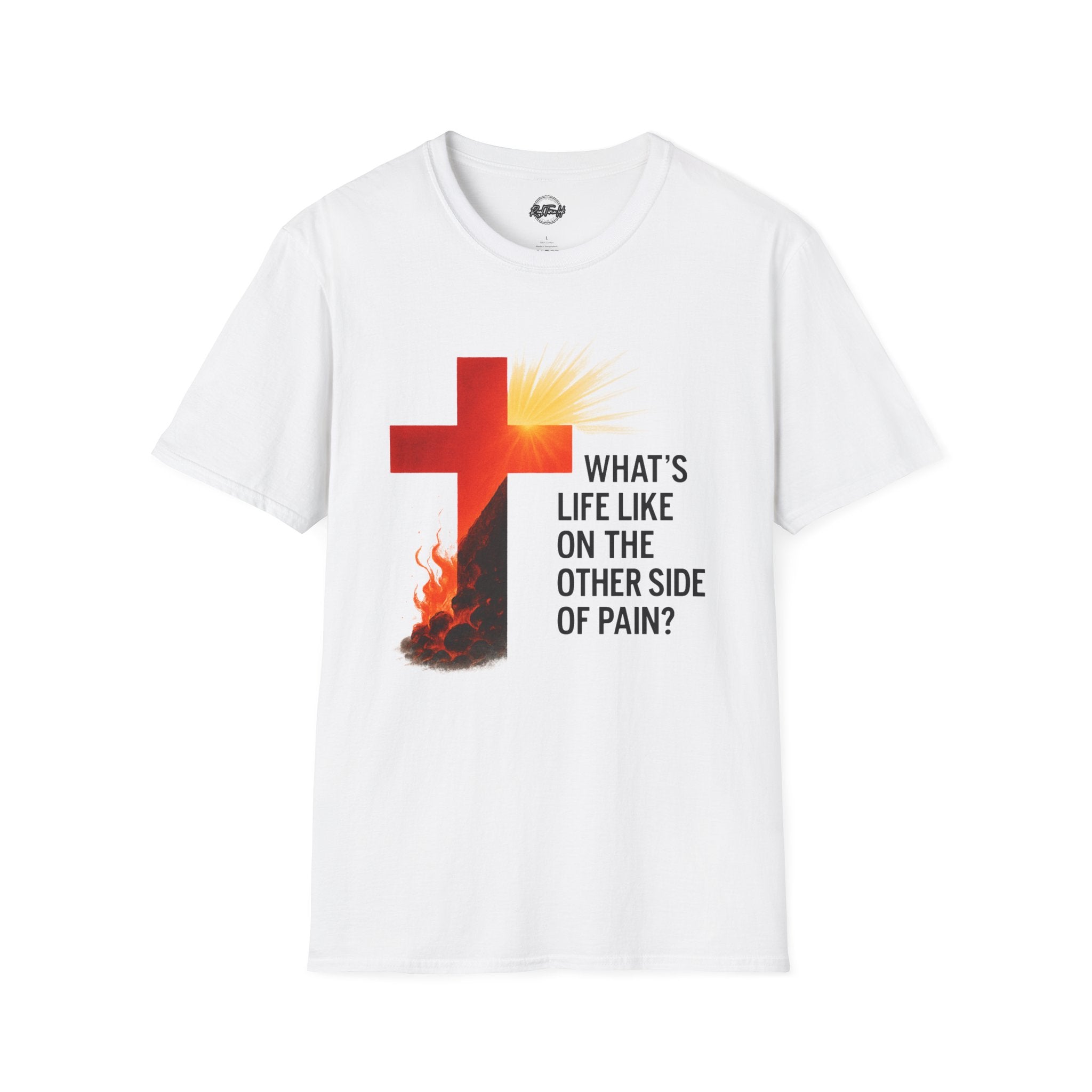 Inspiring Faith T-Shirt - "What's Life Like on the Other Side of Pain?"