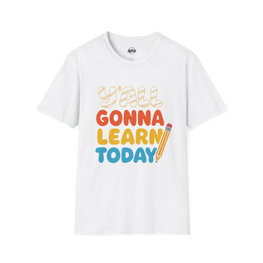 Fun Educational T-Shirt with 'Y'all Gonna Learn Today' Graphic, Teacher Gift, Student Shirt, Back to School Tee, Casual Learning Top