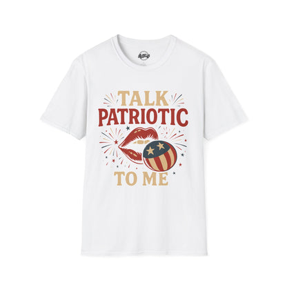 Patriotic Unisex T-Shirt – Talk Patriotic to Me, 4th of July Tee, Independence Day Shirt, Summer BBQ Outfit, Casual Tee