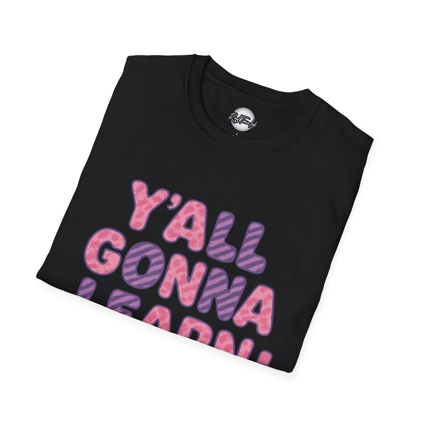 Y'all Gonna Learn Today Unisex Softstyle T-Shirt, Funny Tee, Gift for Teachers, Motivational Shirt, Classroom Apparel, Back to School