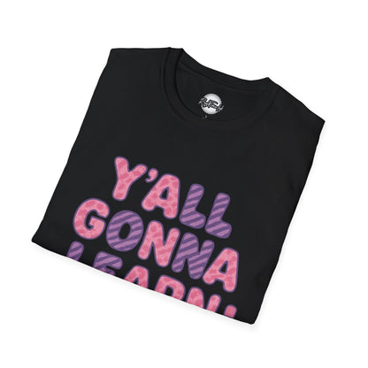 Y'all Gonna Learn Today Unisex Softstyle T-Shirt, Funny Tee, Gift for Teachers, Motivational Shirt, Classroom Apparel, Back to School