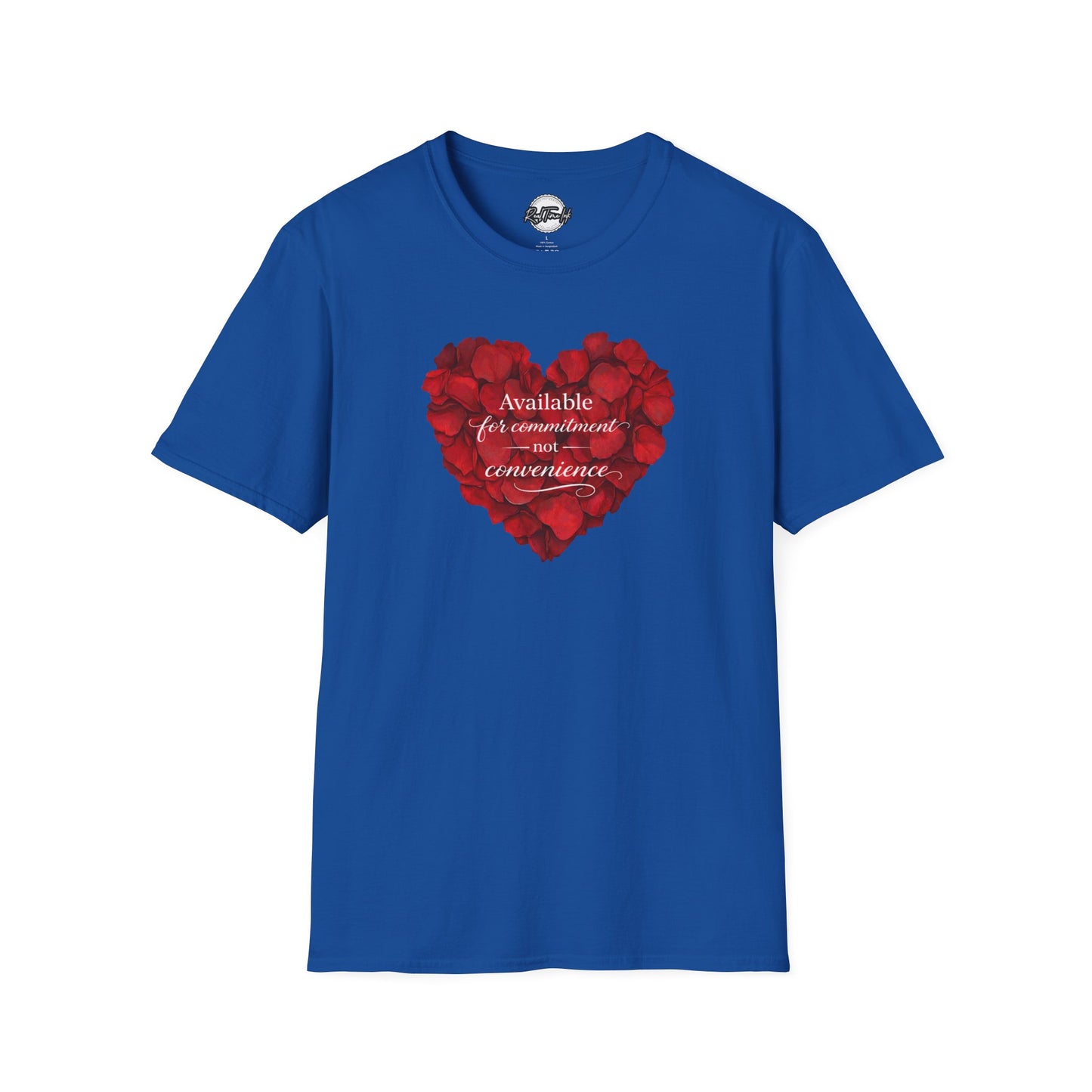 Heart Petals T-Shirt — "Available for commitment not for convenience" Valentine Tee