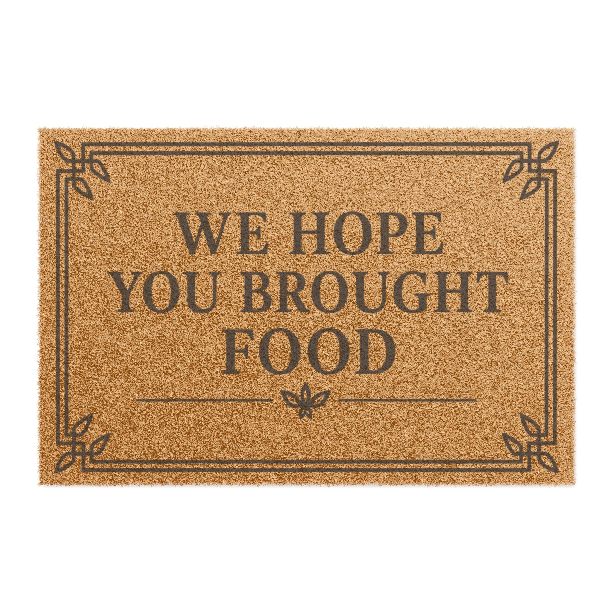 'We Hope You Brought Food' Funny Outdoor Welcome Doormat