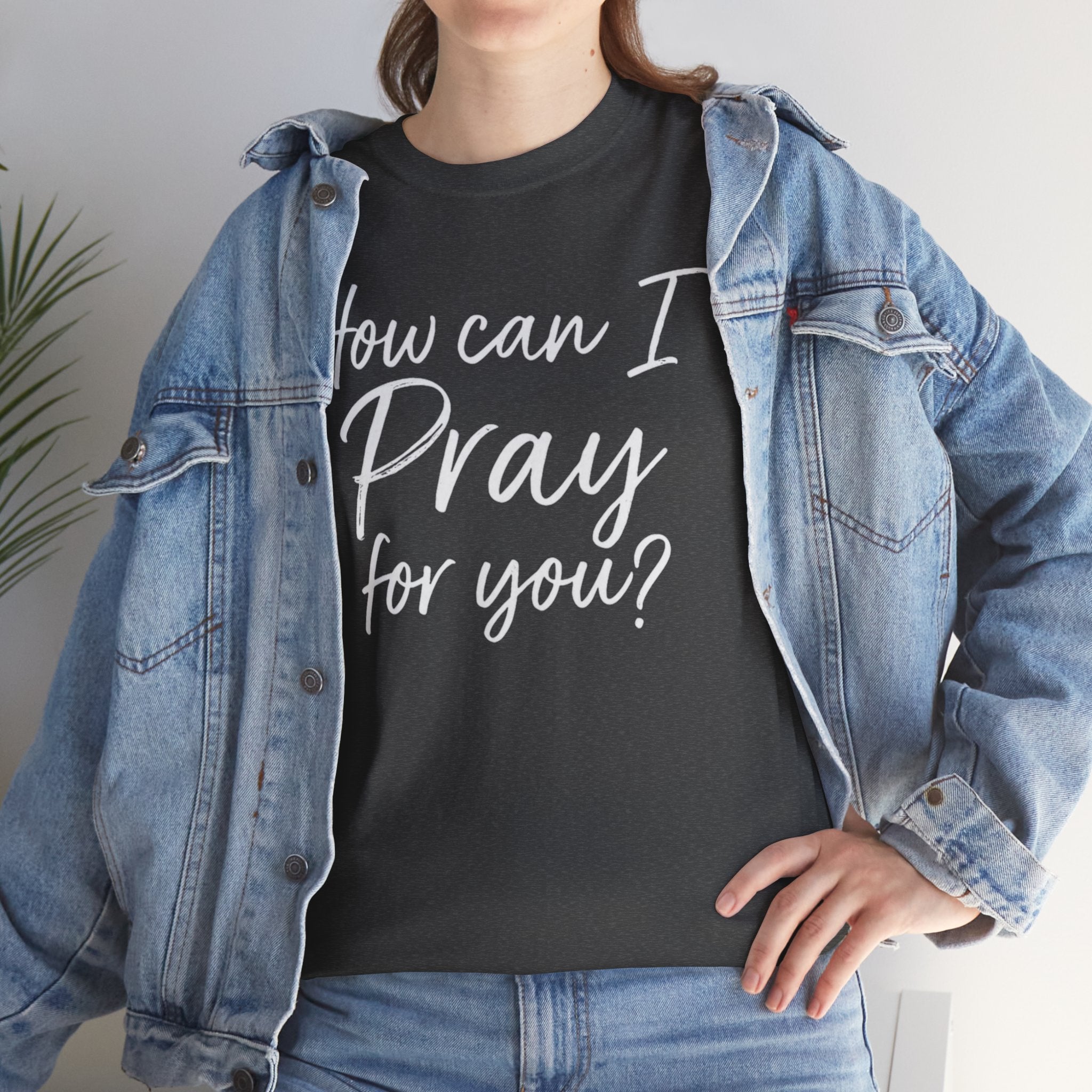 Unisex Prayer Message Tee - How can I Pray for You? | Faith T-Shirt, Inspirational Top, Christian Apparel, Gift for Believers