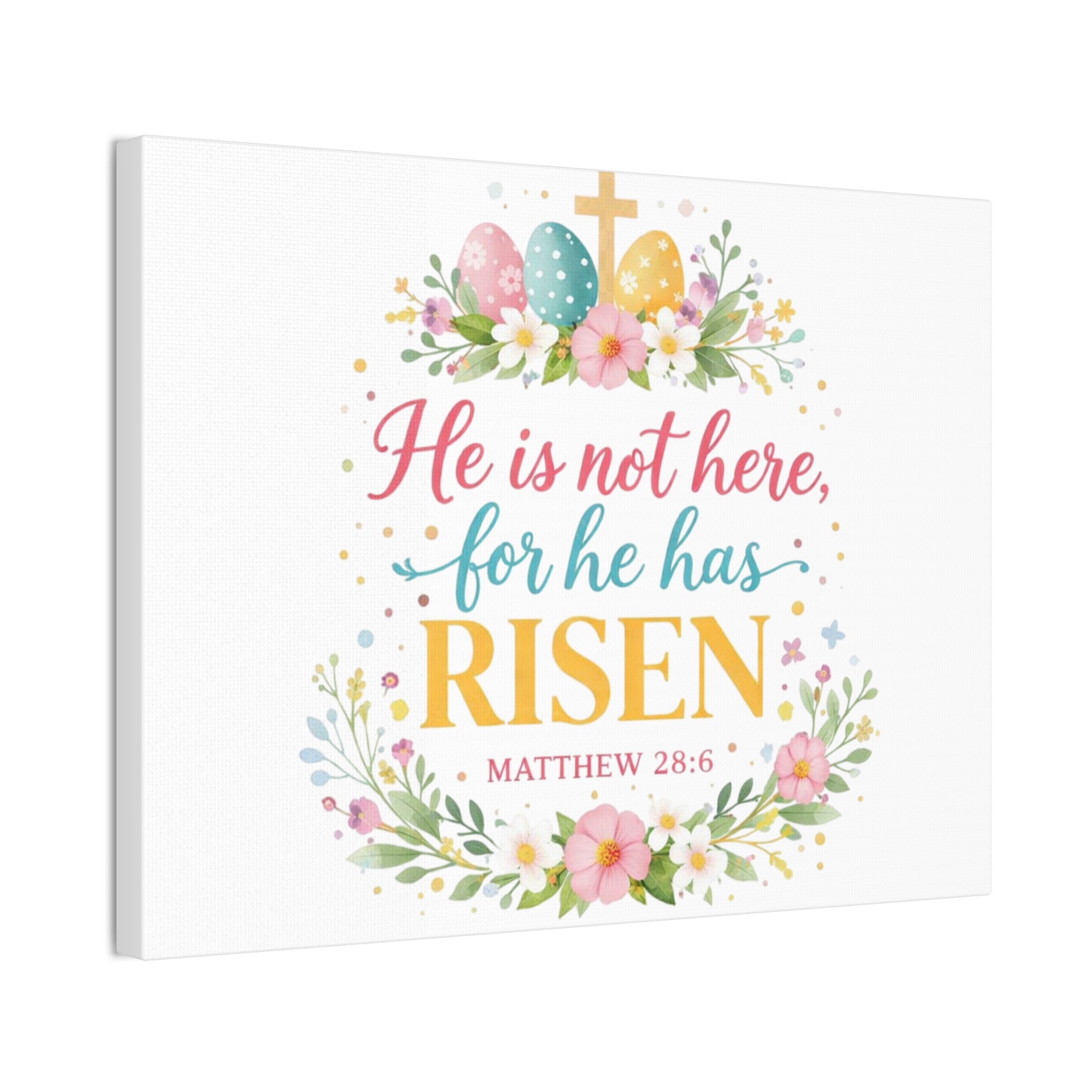 He is not here for he has Risen Canvas Stretched | Easter Scripture Wall Art