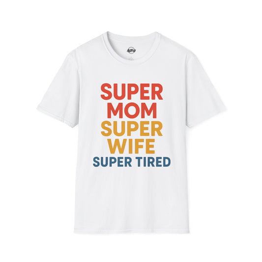 Super Mom Super Wife Super Tired Unisex Softstyle T-Shirt