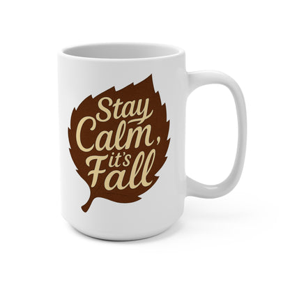 Stay Calm, It's Fall | Cozy Autumn Mug, 15oz Coffee Cup, Fall Decor Gift, Seasonal Beverage Mug, Thanksgiving Kitchenware